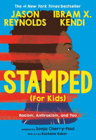 Title: Stamped (For Kids): Racism, Antiracism, and You, Author: Jason Reynolds