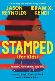 Ebooks free to download Stamped (For Kids): Racism, Antiracism, and You by Jason Reynolds, Ibram X. Kendi, Sonja Cherry-Paul, Rachelle Baker