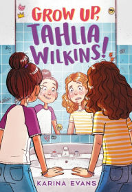 Grow Up, Tahlia Wilkins!