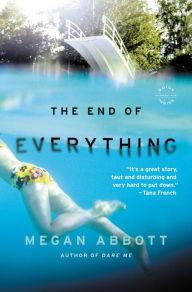 Title: The End of Everything: A Novel, Author: Megan Abbott