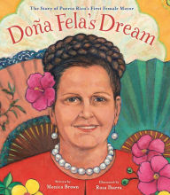 Title: Doña Fela's Dream: The Story of Puerto Rico's First Female Mayor, Author: Monica Brown