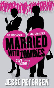 Title: Married with Zombies (Living with the Dead Series #1), Author: Jesse Petersen