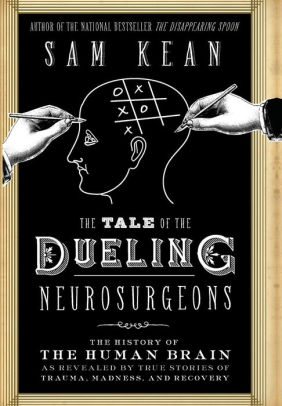 The Tale Of The Dueling Neurosurgeons The History Of The