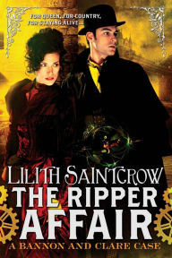 Title: The Ripper Affair (Bannon and Clare Series #3), Author: Lilith Saintcrow