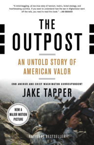 Title: The Outpost: An Untold Story of American Valor, Author: Jake Tapper