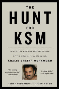 Title: The Hunt for KSM: Inside the Pursuit and Takedown of the Real 9/11 Mastermind, Khalid Sheikh Mohammed, Author: Terry McDermott