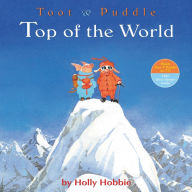 Title: Toot & Puddle: Top of the World, Author: Holly Hobbie