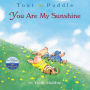 You Are My Sunshine (Toot and Puddle Series)