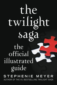 Title: The Twilight Saga: The Official Illustrated Guide, Author: Stephenie Meyer