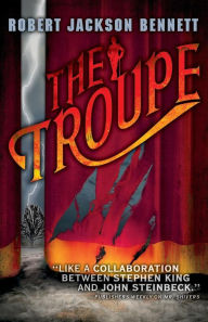 Title: The Troupe, Author: Robert Jackson Bennett