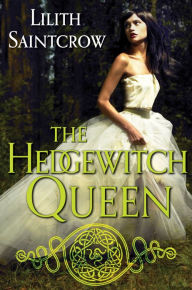 Title: The Hedgewitch Queen, Author: Lilith Saintcrow