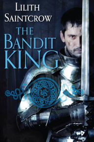 Title: The Bandit King, Author: Lilith Saintcrow