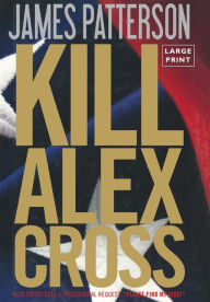 Title: Kill Alex Cross (Alex Cross Series #17), Author: James Patterson