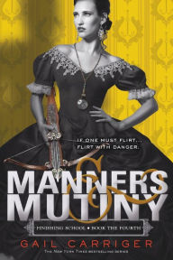 Title: Manners & Mutiny (Finishing School Series #4), Author: Gail Carriger