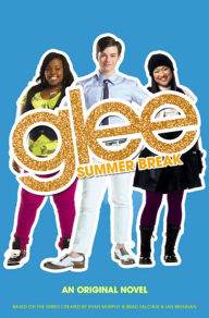 Title: Glee: Summer Break: An Original Novel, Author: Sophia Lowell