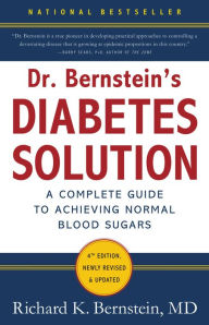 Title: Dr. Bernstein's Diabetes Solution: The Complete Guide to Achieving Normal Blood Sugars, Author: Richard K. Bernstein MD