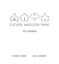 Title: Eleven Madison Park: The Cookbook, Author: Will Guidara