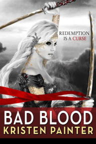 Title: Bad Blood (House of Comarré Series #3), Author: Kristen Painter