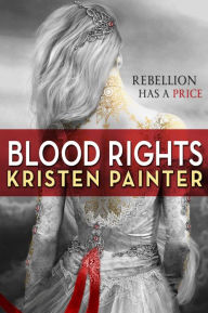 Title: Blood Rights (House of Comarré Series #1), Author: Kristen Painter
