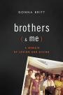 Brothers (and Me): A Memoir of Loving and Giving