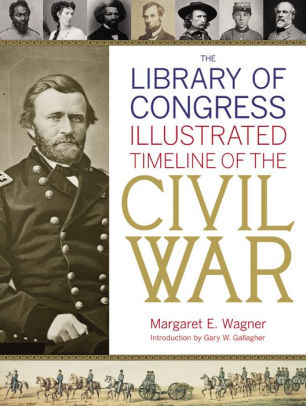 The Library of Congress Illustrated Timeline of the Civil War by ...