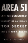 Area 51: An Uncensored History of America's Top Secret Military Base