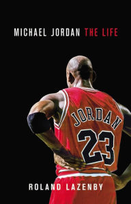 Title: Michael Jordan: The Life, Author: Roland Lazenby
