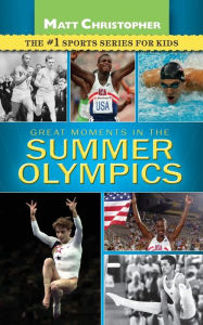 Title: Greatest Moments in the Summer Olympics, Author: Matt Christopher