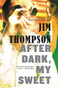 Title: After Dark, My Sweet, Author: Jim Thompson