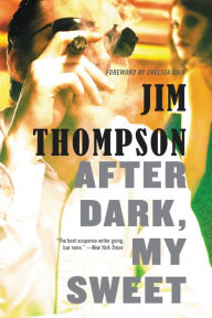 Title: After Dark, My Sweet, Author: Jim Thompson