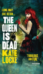 Title: The Queen Is Dead (Immortal Empire Series #2), Author: Kate Locke