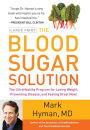 The Blood Sugar Solution: The UltraHealthy Program for Losing Weight, Preventing Disease, and Feeling Great Now!