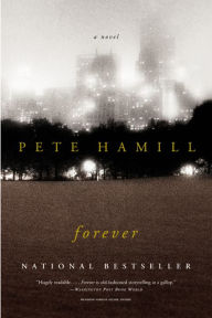 Title: Forever: A Novel, Author: Pete Hamill