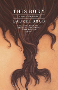 Title: This Body: A Novel of Reincarnation, Author: Laurel Doud