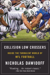 Title: Collision Low Crossers: Inside the Turbulent World of NFL Football, Author: Nicholas Dawidoff
