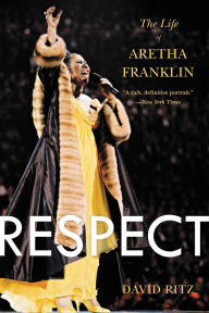 Title: Respect: The Life of Aretha Franklin, Author: David Ritz