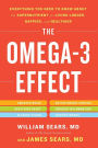 The Omega-3 Effect: Everything You Need to Know about the Super Nutrient for Living Longer, Happier, and Healthier