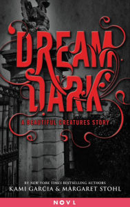 Title: Dream Dark (Beautiful Creatures Series), Author: Kami Garcia