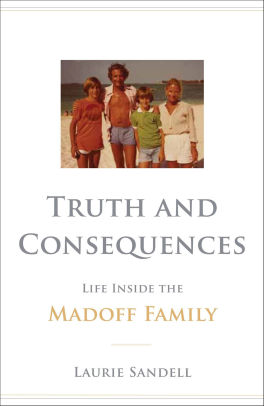 Truth And Consequences Life Inside The Madoff Family By Laurie