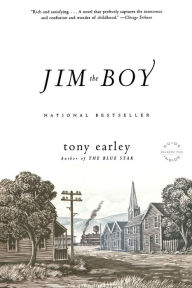 Title: Jim the Boy: A Novel, Author: Tony Earley