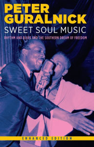 Title: Sweet Soul Music: Rhythm and Blues and the Southern Dream of Freedom (Enhanced Edition), Author: Peter Guralnick