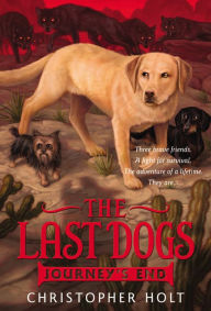 Title: Journey's End (The Last Dogs Series #4), Author: Christopher Holt