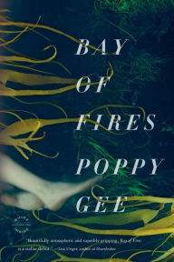 Title: Bay of Fires: A Novel, Author: Poppy Gee