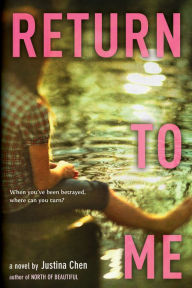 Title: Return to Me, Author: Justina Chen