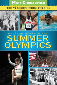 Title: Great Moments in the Summer Olympics, Author: Matt Christopher