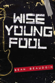 Title: Wise Young Fool, Author: Sean Beaudoin