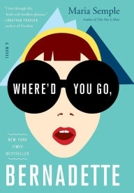 Title: Where'd You Go, Bernadette, Author: Maria Semple