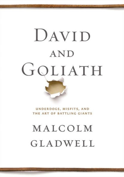 David and Goliath: Underdogs, Misfits, and the Art of Battling Giants