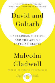 Title: David and Goliath: Underdogs, Misfits, and the Art of Battling Giants, Author: Malcolm  Gladwell