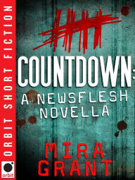 Title: Countdown (Newsflesh Series Novella), Author: Mira Grant